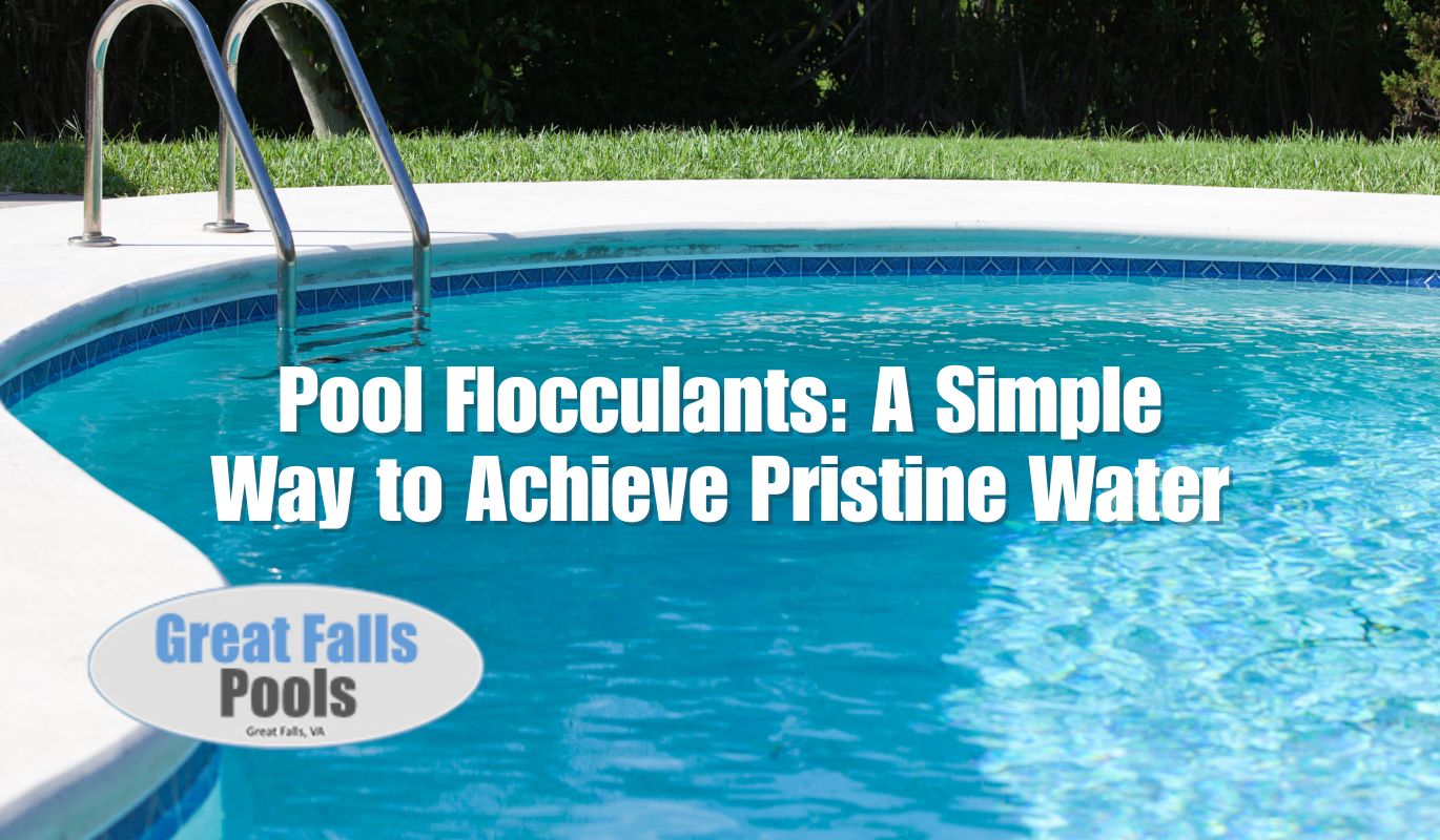 Pool Flocculants: A Simple Way to Achieve Pristine Water post thumbnail