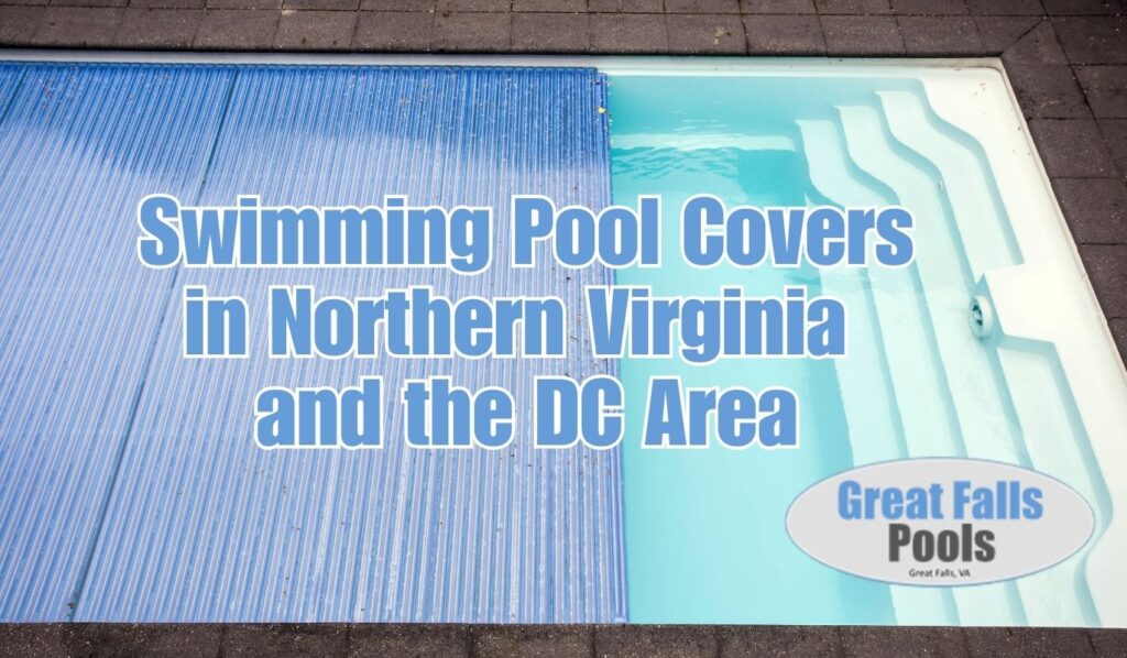 Swimming Pool Covers in Northern Virginia and the DC Area post thumbnail