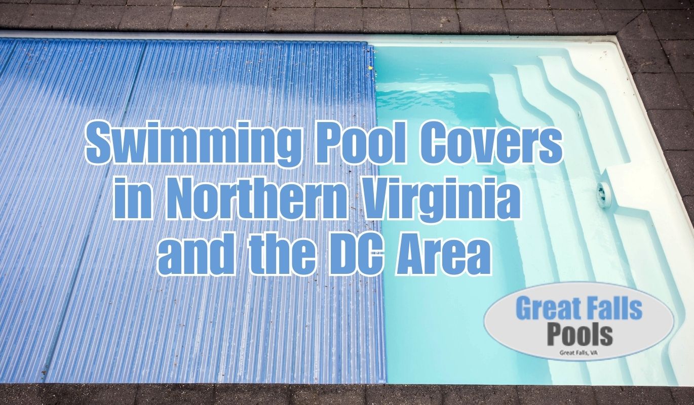 Swimming Pool Covers in Northern Virginia and the DC Area post thumbnail