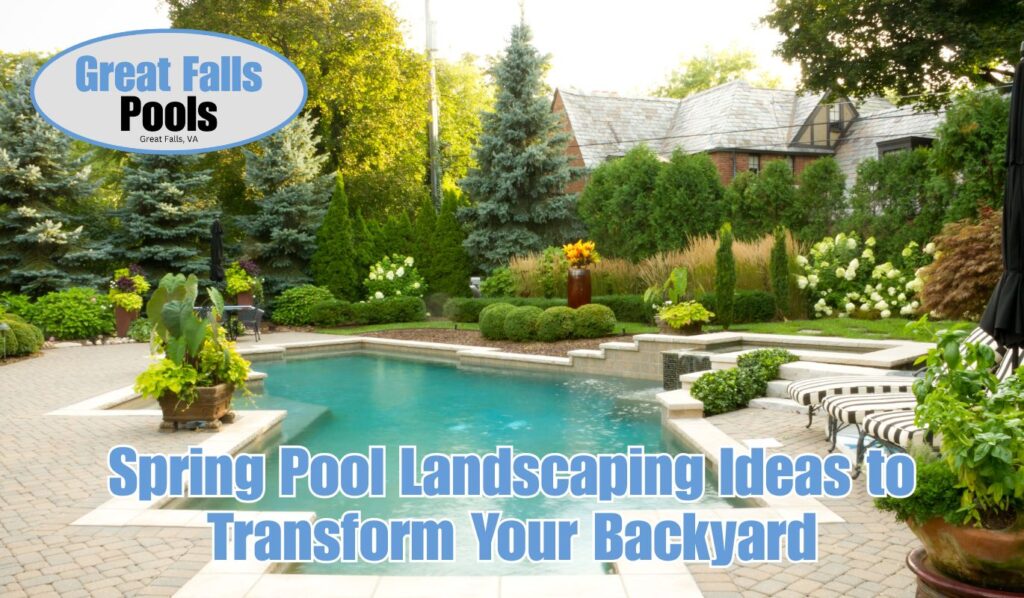 spring pool landscaping ideas, pool landscaping ideas, backyard pool landscaping ideas, landscaping ideas for inground pools, landscaping around swimming pools ideas, backyard pool landscape ideas, rectangle pool landscaping ideas, pool landscape ideas, best pool company in Northern Virginia, pool landscapers in Great Falls Virginia, pool design Northern Virginia, pool landscaping contractors Fairfax VA, custom pool landscaping DC, professional pool landscapers Maryland, pool renovation and landscaping Great Falls VA